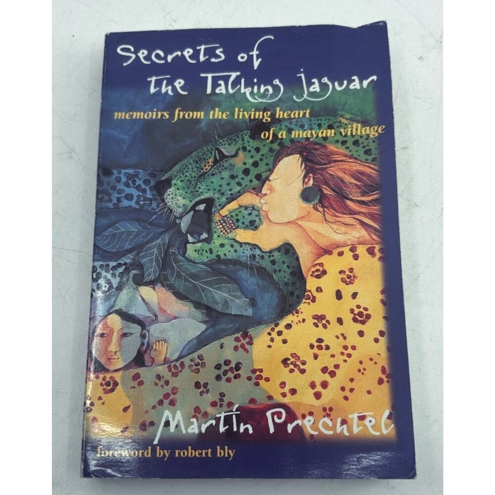 Secrets of the Talking Jaguar Martin Prechtel Paperback Mayan Shaman Memoir